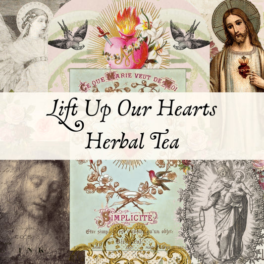 Lift Up Our Hearts Herbal Tea - Christian Mystic Spiritual Archetype Tea